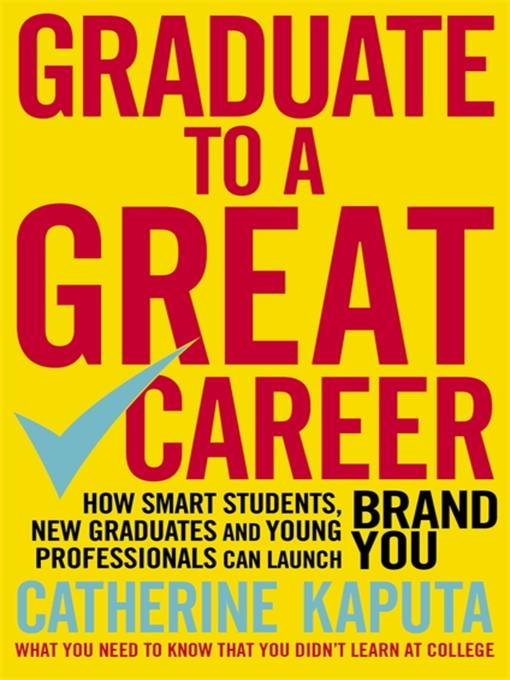 Title details for Graduate to a Great Career by Catherine Kaputa - Available